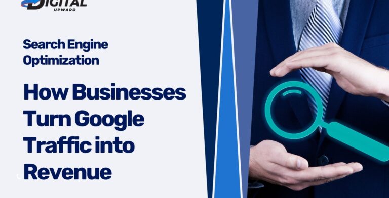 Search Engine Optimization: How Businesses Turn Google Traffic into Revenue