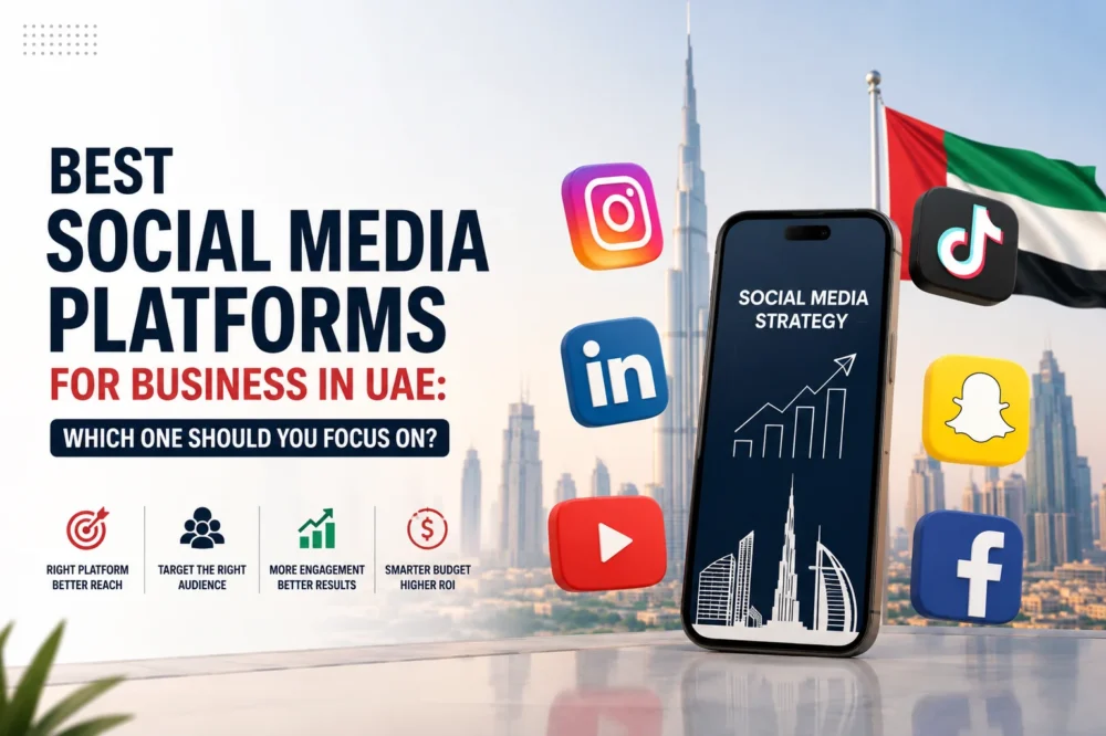 Best Social Media Platforms for Business in UAE: Which One Should You Focus On?